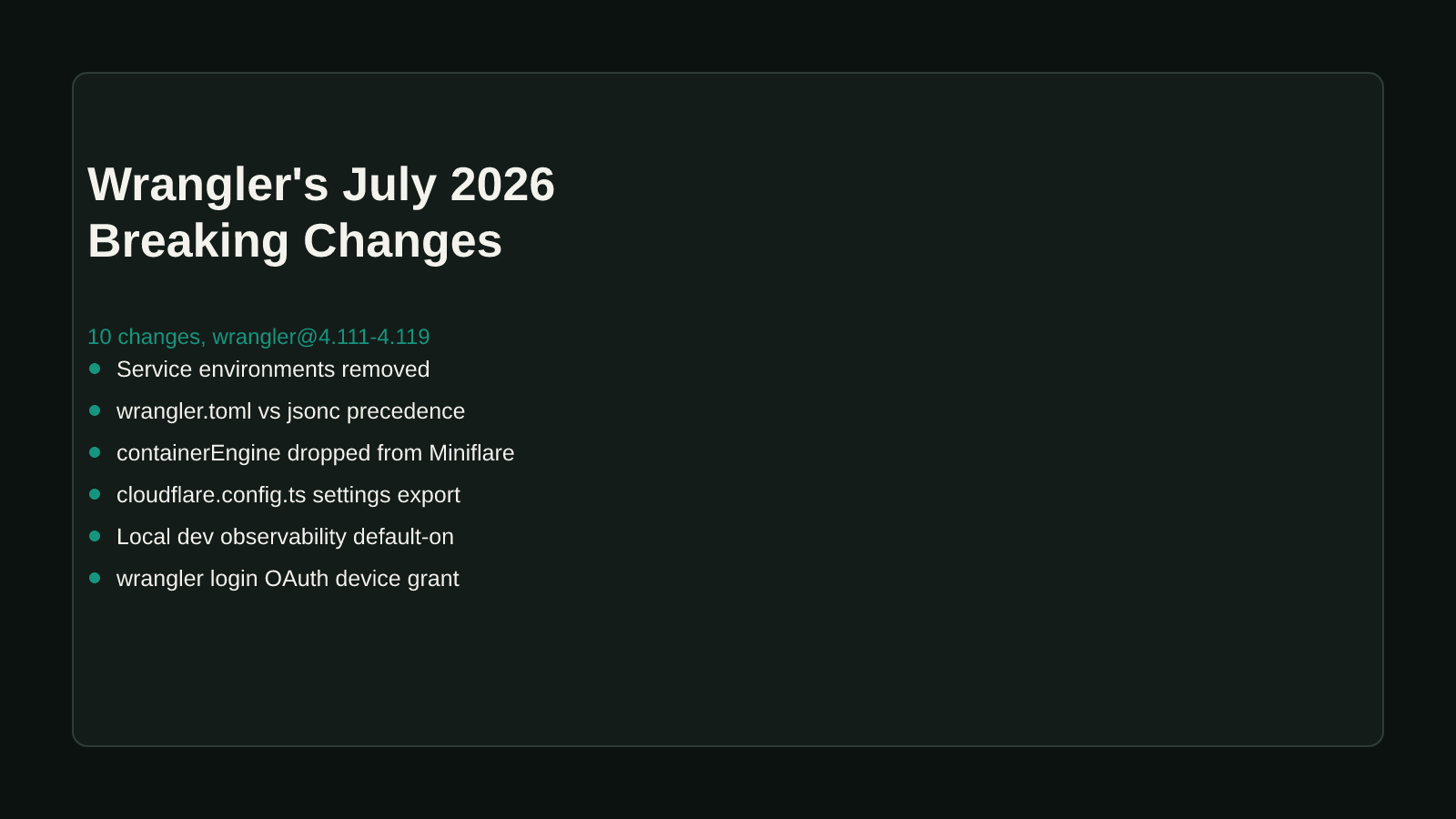 A dark comparison-matrix style cover listing Wrangler's July 2026 breaking changes: service environments removed, wrangler.toml vs jsonc precedence, containerEngine dropped from Miniflare, cloudflare.config.ts settings export, and local dev observability default-on