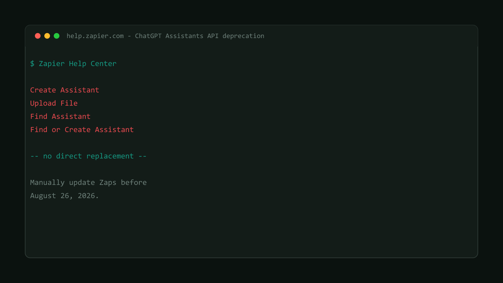 A terminal window showing the real Zapier Help Center notice: Create Assistant, Upload File, Find Assistant, and Find or Create Assistant have no direct replacement
