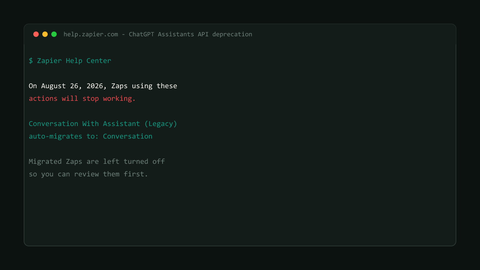 A terminal window showing the real Zapier Help Center notice: on August 26, 2026, Zaps using these actions will stop working, and migrated Zaps are left turned off so you can review them first