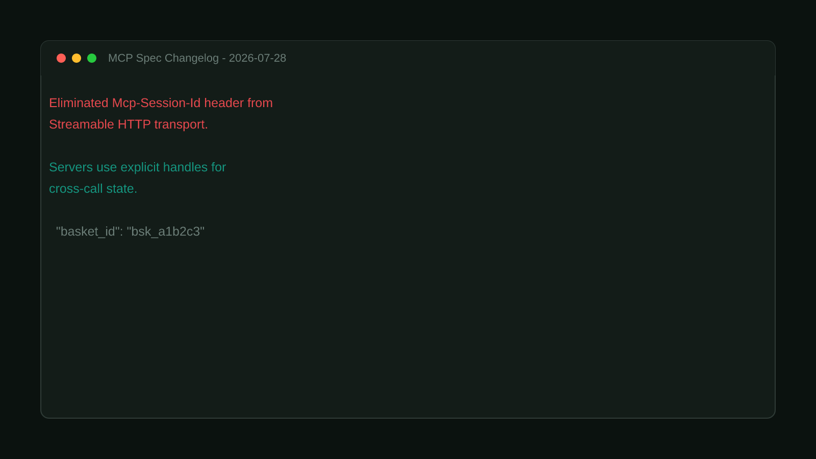 A terminal window showing the verbatim MCP 2026-07-28 changelog entry: eliminated Mcp-Session-Id header from Streamable HTTP transport, servers use explicit handles for cross-call state