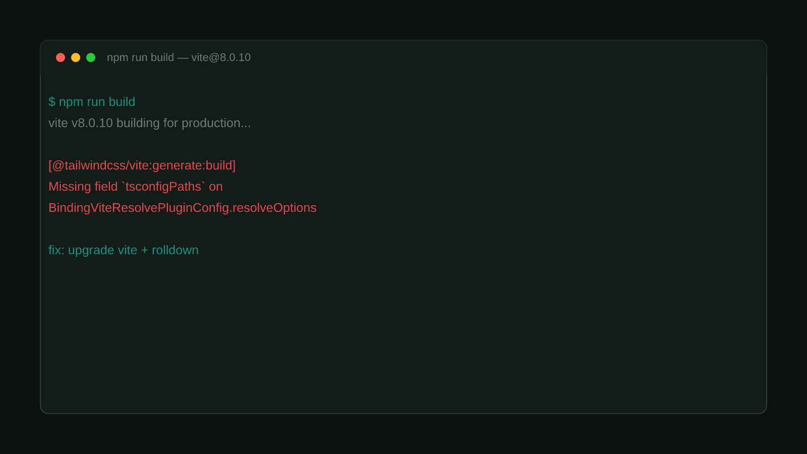 A terminal window showing the real error: Missing field tsconfigPaths on BindingViteResolvePluginConfig.resolveOptions, thrown by @tailwindcss/vite under Vite 8's Rolldown resolver