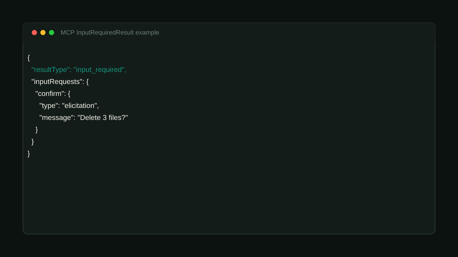 A real MCP InputRequiredResult example showing resultType input_required, an inputRequests confirmation elicitation, and an opaque requestState value