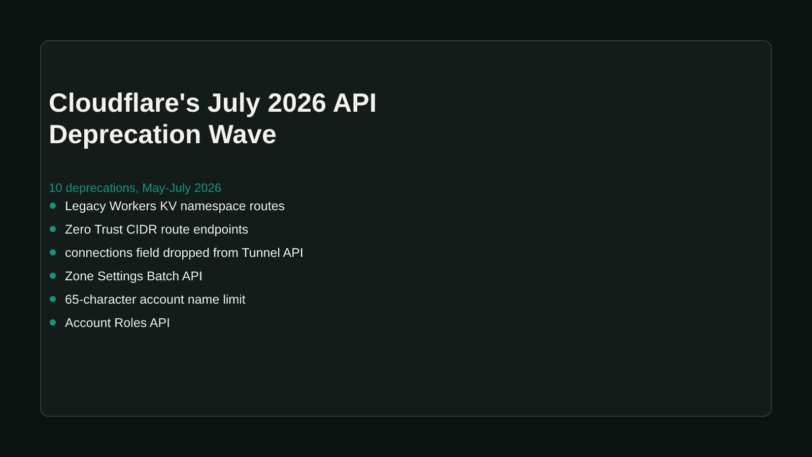 A dark comparison-matrix style cover listing Cloudflare's July 2026 API deprecations: legacy Workers KV routes, Zero Trust CIDR route endpoints, Tunnel connections field, Zone Settings Batch API, and the 65-character account name limit