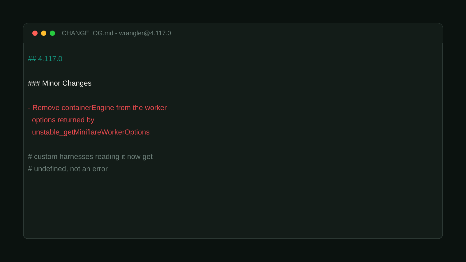 A terminal window showing the verbatim changelog entry: Remove containerEngine from the worker options returned by unstable_getMiniflareWorkerOptions