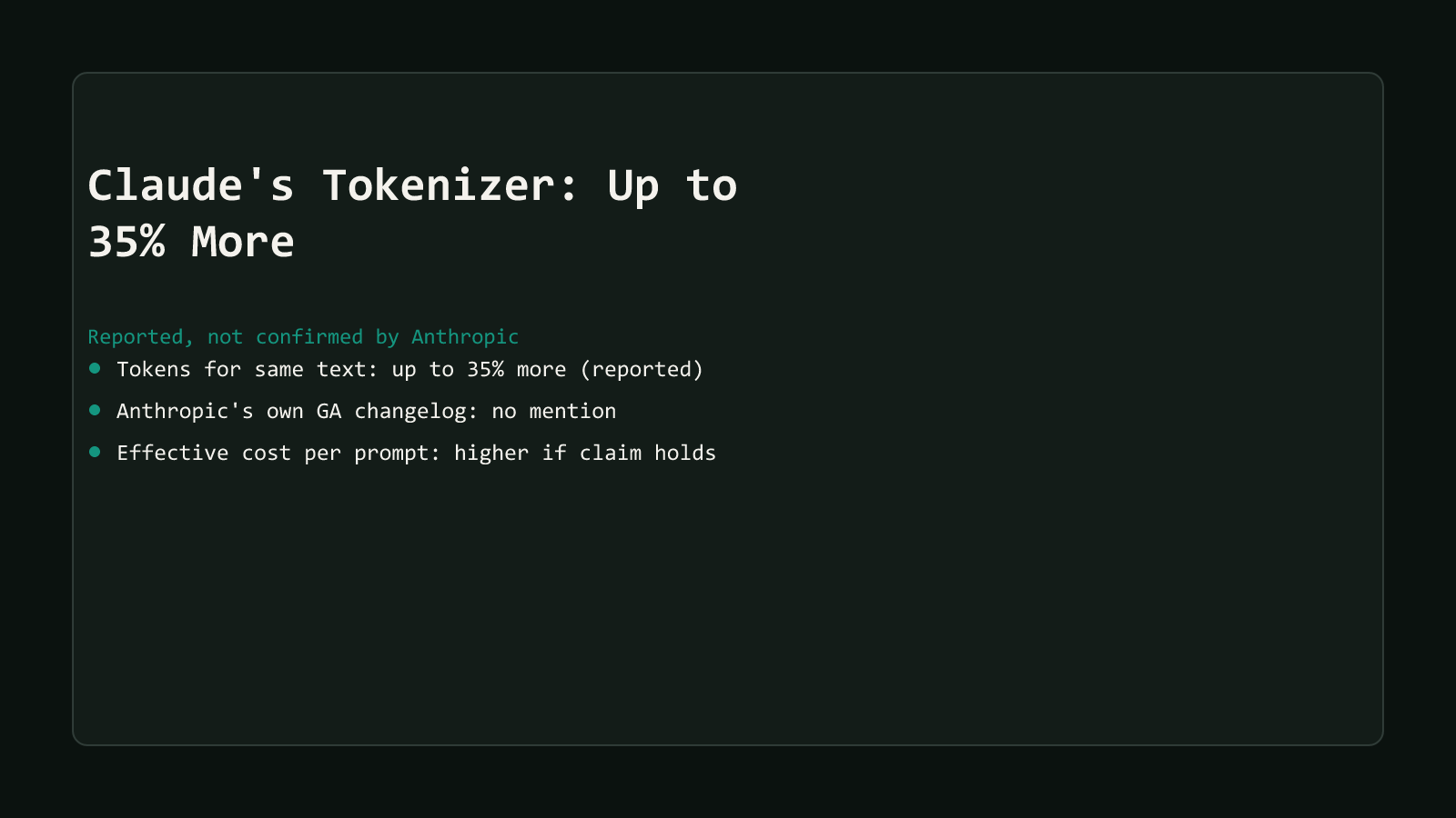 A dark comparison-matrix style cover reading Claude's New Tokenizer Counts Up to 35% More, listing three row summaries: tokens for identical text up to 35% more reported, Anthropic's own GA changelog does not mention this change, and effective cost per prompt is higher if the claim holds even at an unchanged price per token