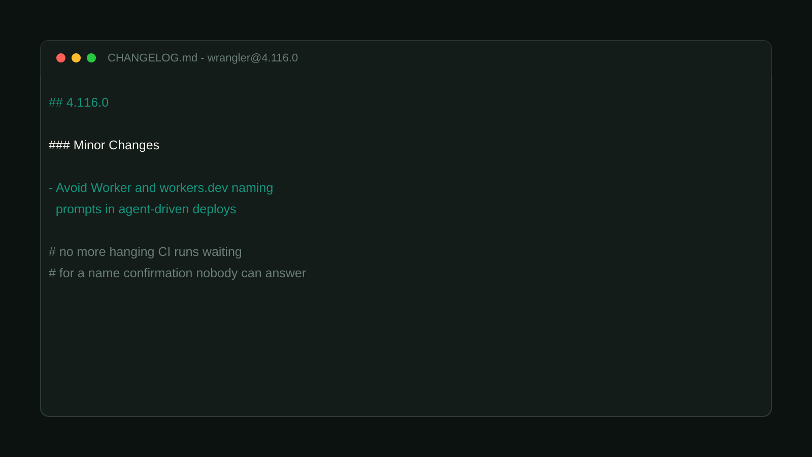 A terminal window showing the verbatim changelog entry for wrangler 4.116.0: Avoid Worker and workers.dev naming prompts in agent-driven deploys
