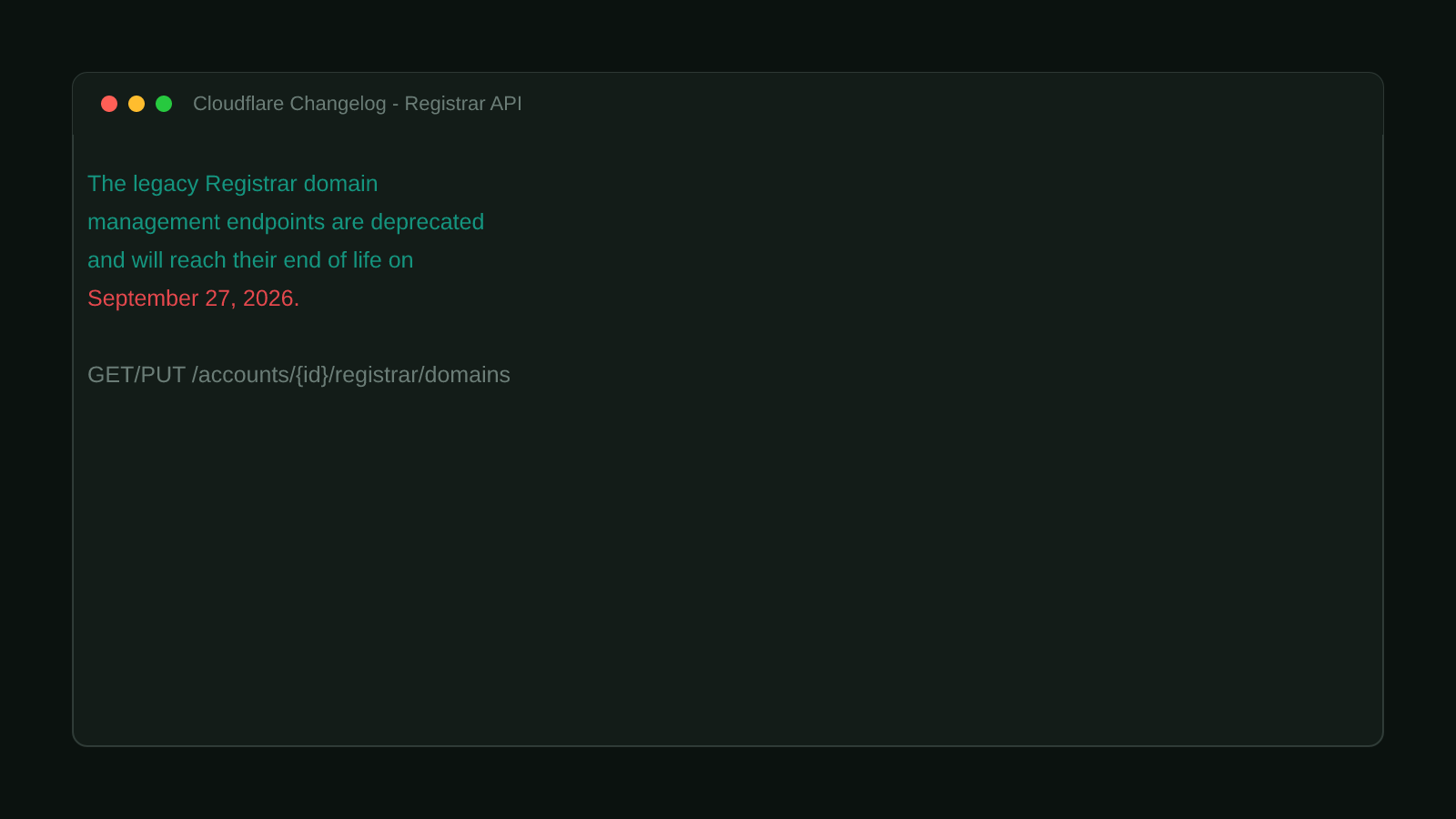 A terminal window showing the real Cloudflare changelog entry: the legacy Registrar domain management endpoints are deprecated and will reach their end of life on September 27, 2026