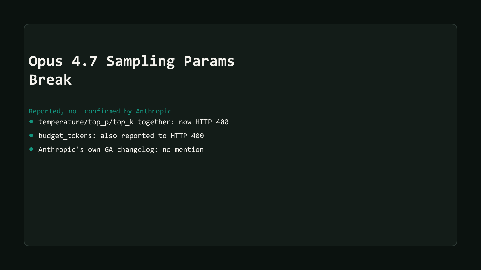A dark comparison-matrix style cover reading Claude Opus 4.7 Breaks temperature and top_p Params, listing three row summaries: temperature top_p and top_k together previously accepted, now reported to return HTTP 400 in some configurations, budget_tokens likewise reported to return HTTP 400, and Anthropic's own GA changelog does not mention this