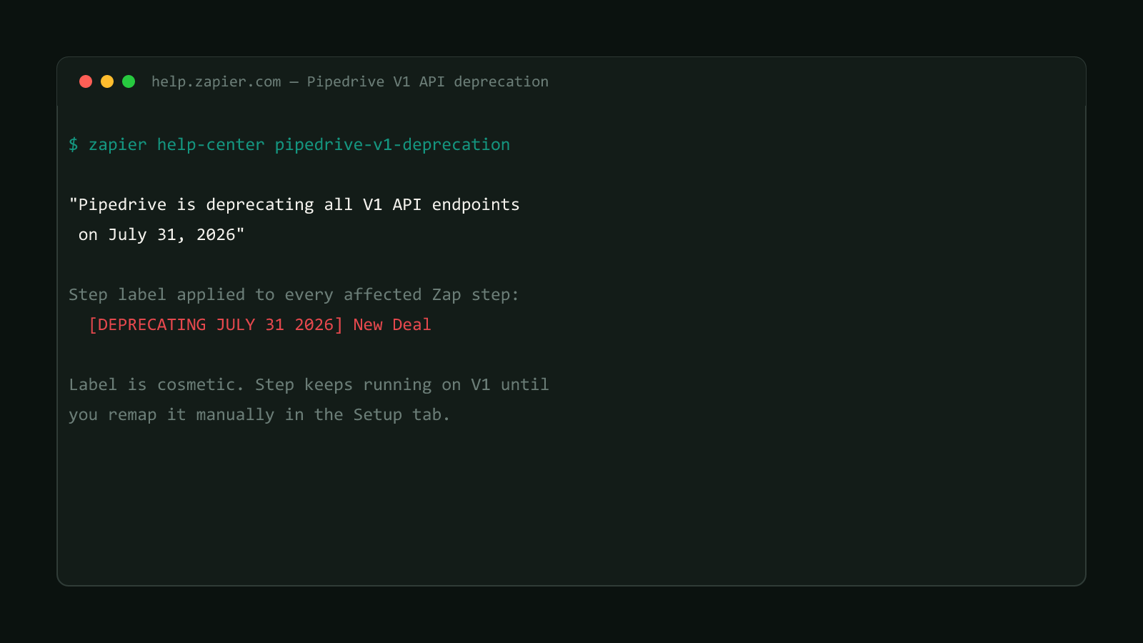 A terminal window showing the real Zapier Help Center text: Pipedrive is deprecating all V1 API endpoints on July 31, 2026, with the deprecation marker text below it