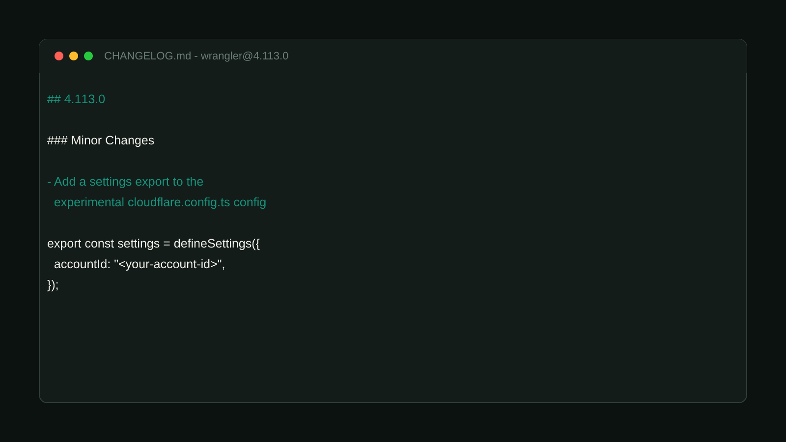 A terminal window showing the verbatim changelog entry for wrangler 4.113.0: Add a settings export to the experimental cloudflare.config.ts config