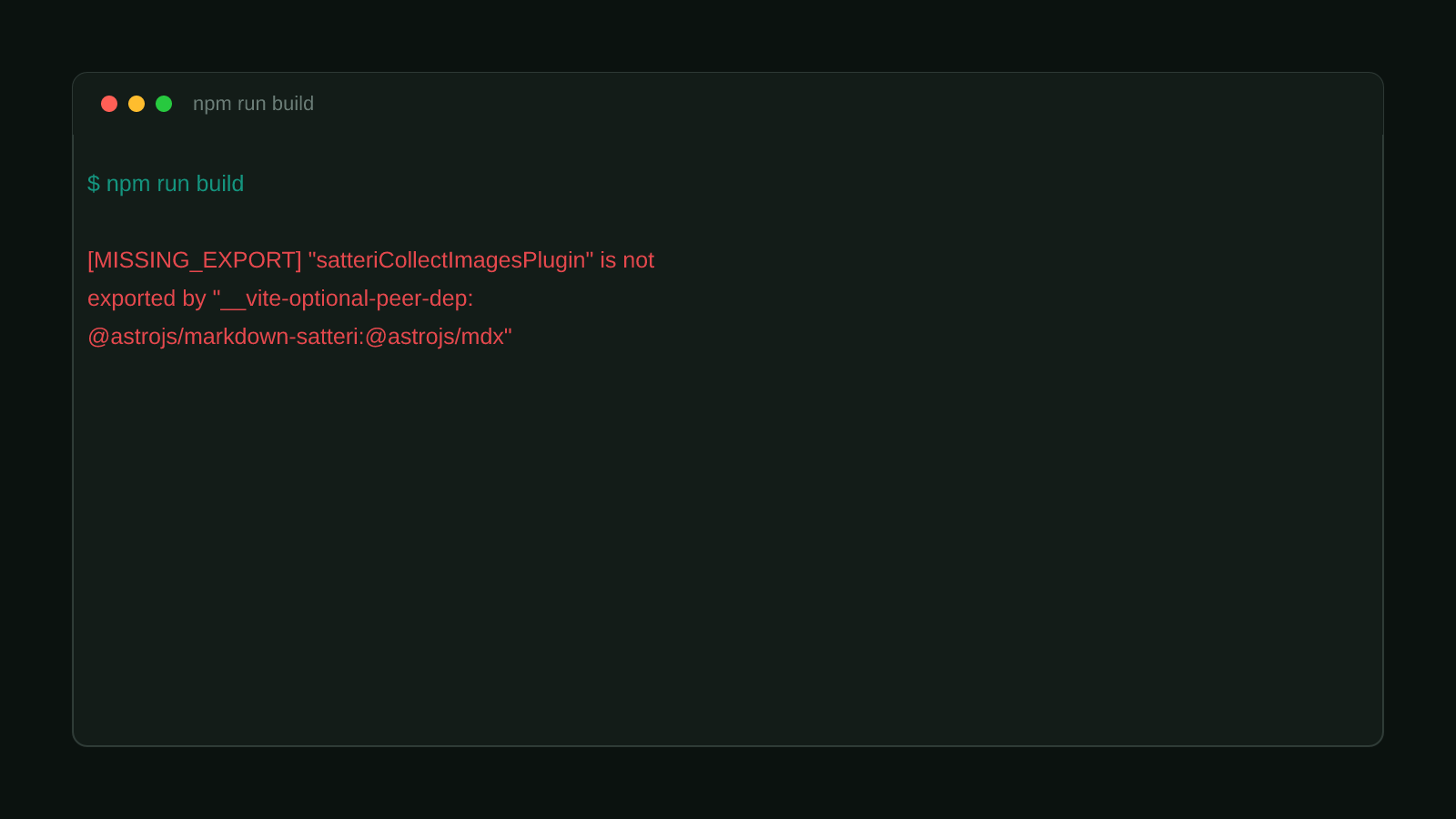 A terminal window showing the real Vite build error: MISSING_EXPORT satteriCollectImagesPlugin is not exported by the @astrojs/markdown-satteri optional peer dependency