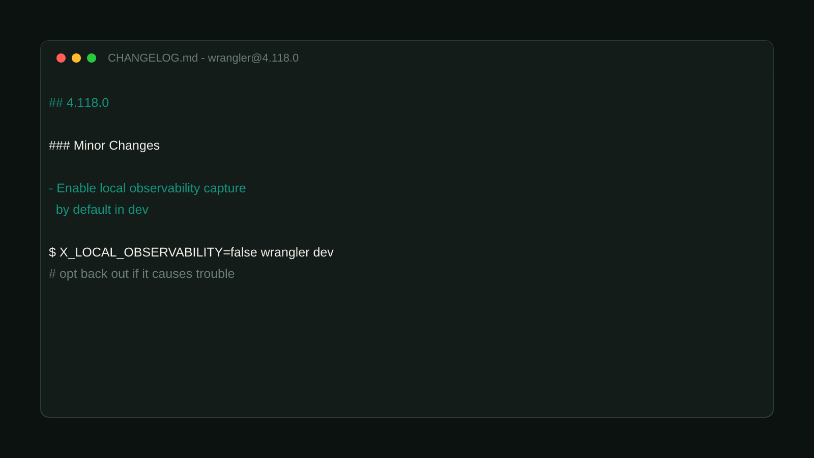 A terminal window showing the verbatim changelog entries for local dev observability: added in wrangler 4.114.0, enabled by default in wrangler 4.118.0