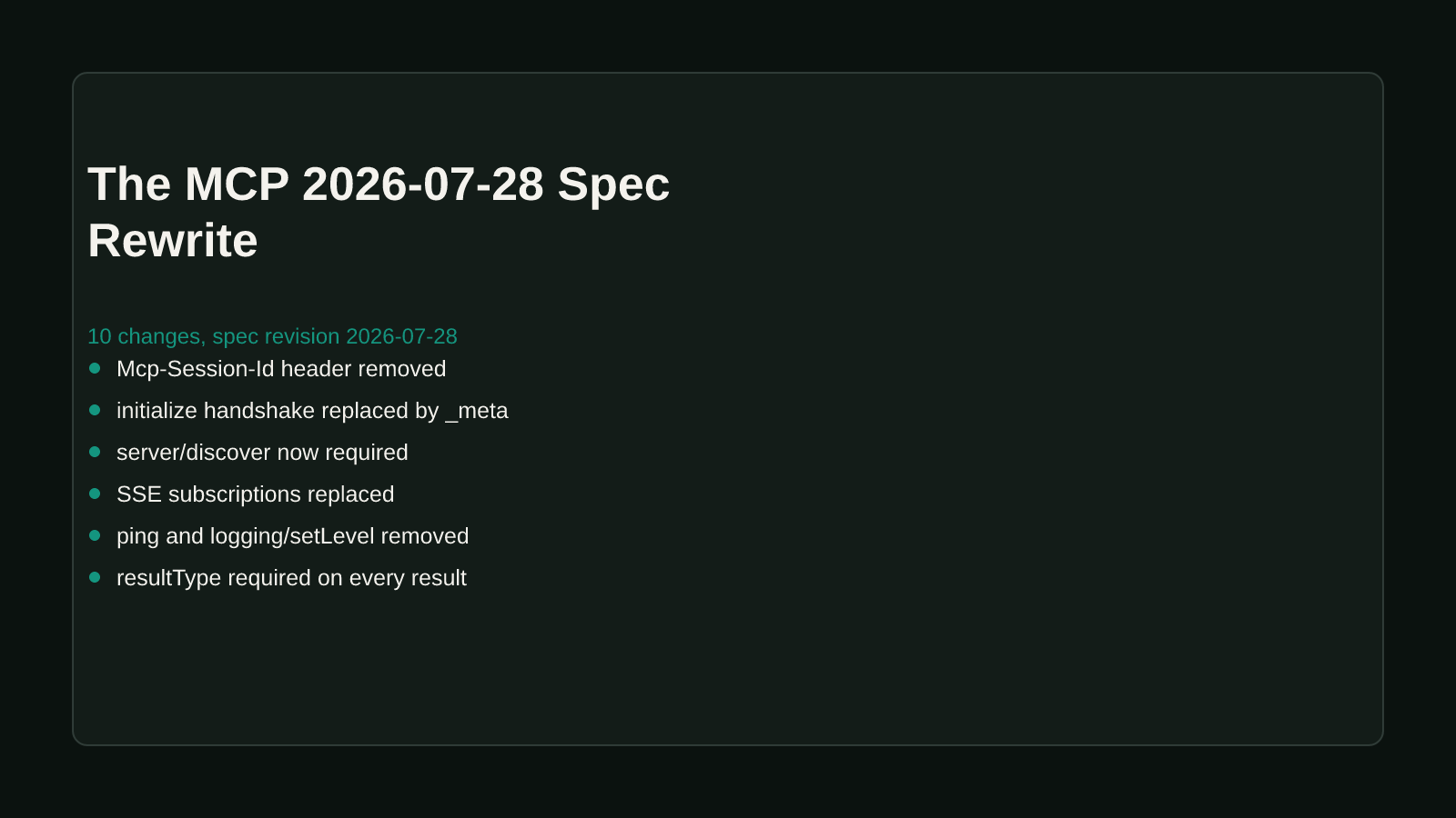 A dark comparison-matrix style cover listing the MCP 2026-07-28 spec rewrite's changes: Mcp-Session-Id removed, initialize handshake replaced by _meta fields, server/discover now required, and SSE subscriptions replaced