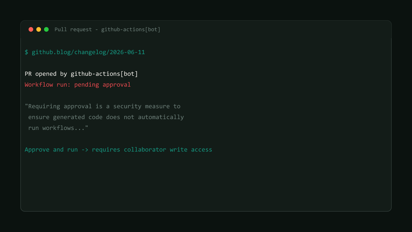 A terminal window showing the GitHub Actions changelog entry describing approval requirements for bot-created pull requests before workflows can run