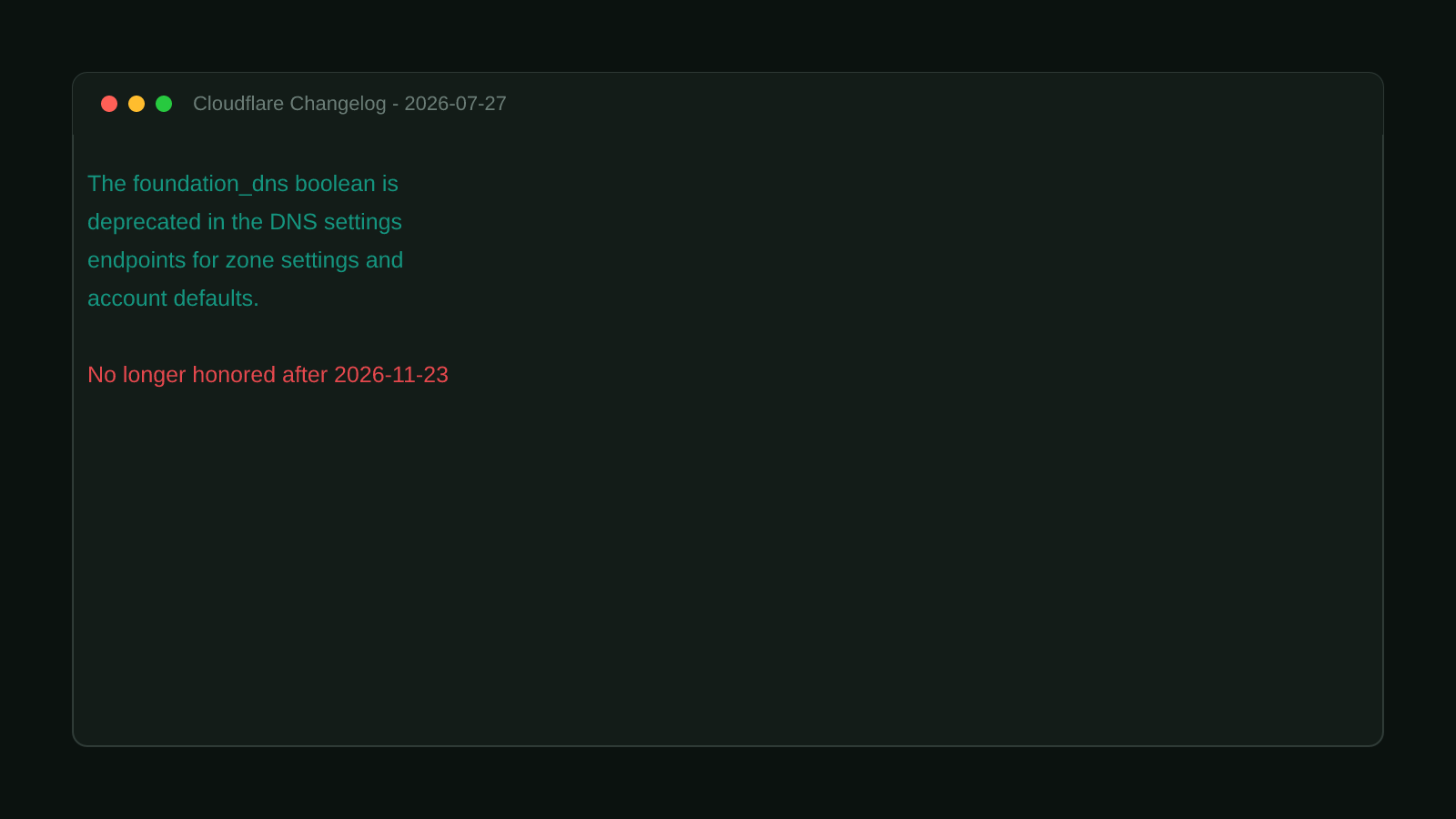 A terminal window showing the real Cloudflare changelog entry: the foundation_dns boolean is deprecated in the DNS settings endpoints for zone settings and account defaults