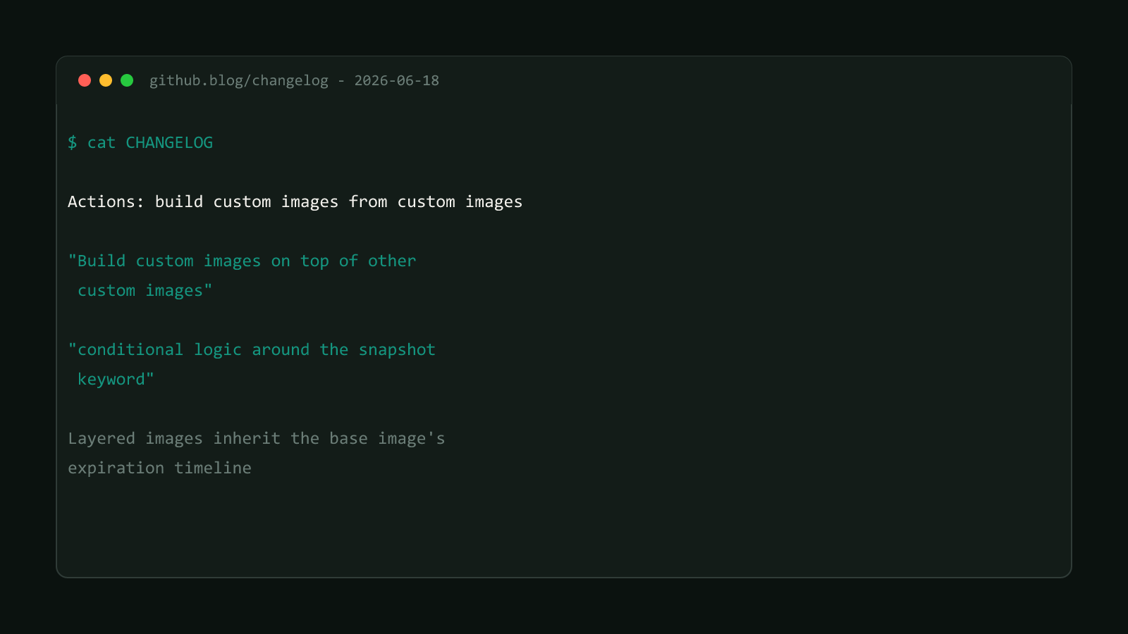 A terminal window showing the verbatim changelog entry for GitHub Actions layered custom runner images: build custom images on top of other custom images