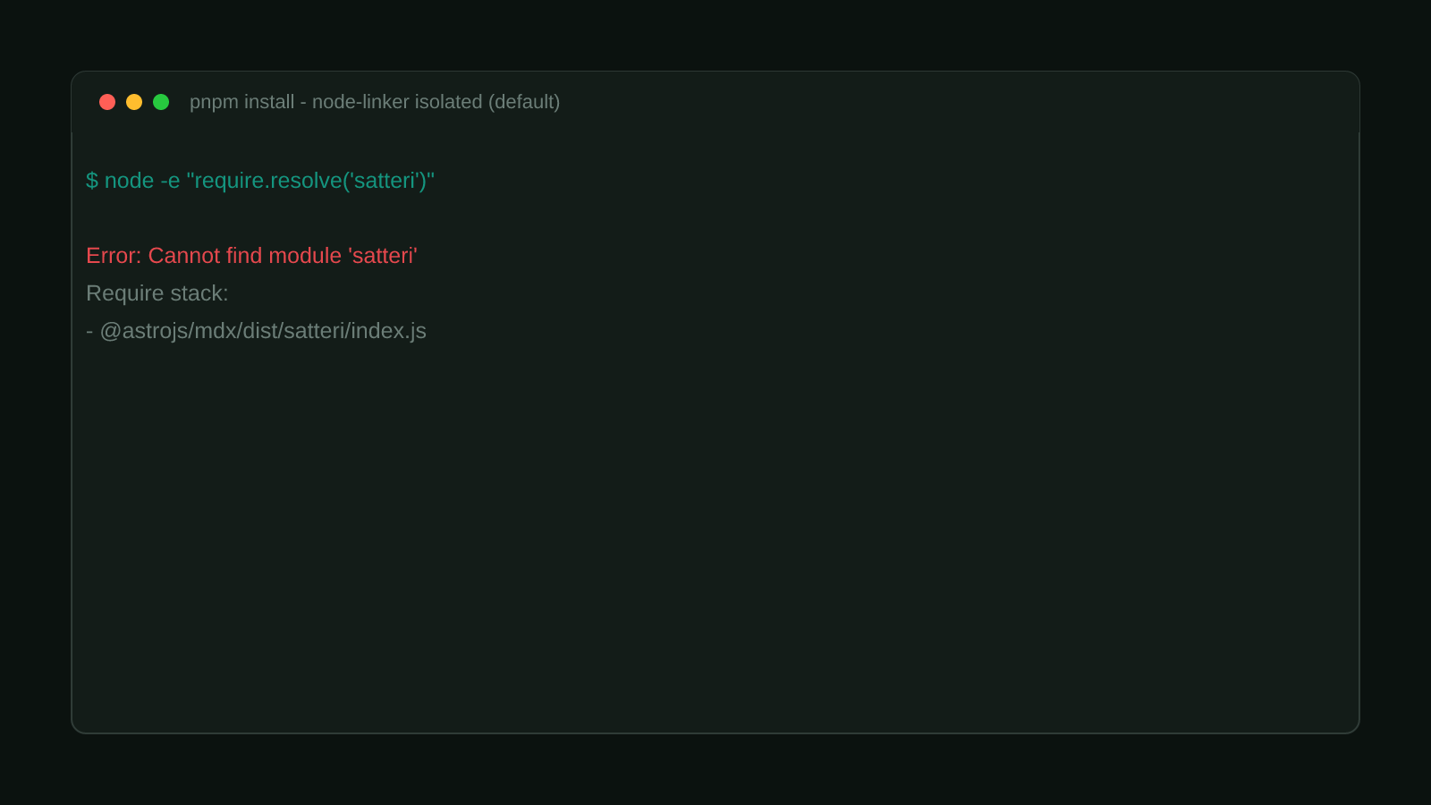 A terminal window showing the real Node.js error: Cannot find module satteri, reproduced under pnpm's default isolated node_modules linker
