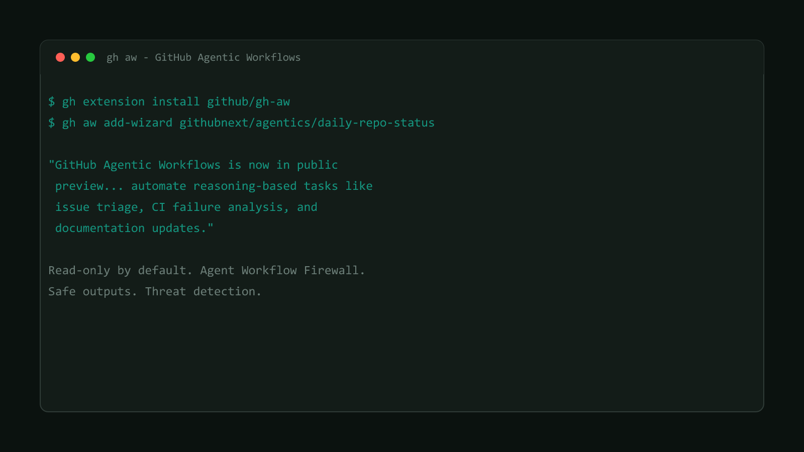 A terminal window showing the gh extension install github/gh-aw command and the verbatim changelog entry for GitHub Agentic Workflows public preview
