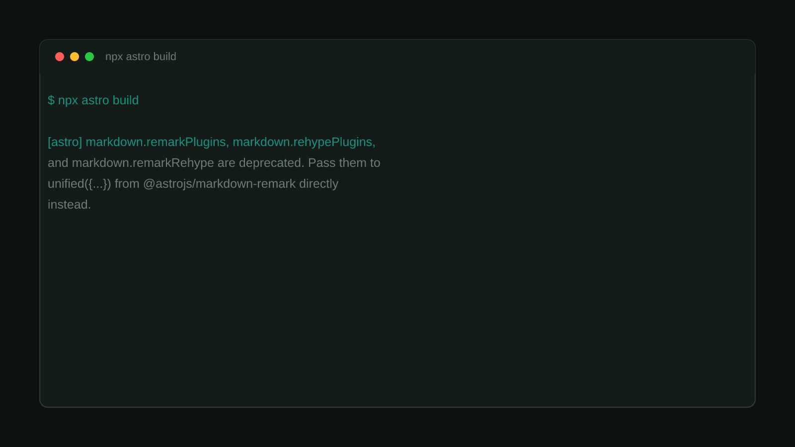 A terminal window showing the real Astro build warning: markdown.remarkPlugins, markdown.rehypePlugins, and markdown.remarkRehype are deprecated, pass them to unified from at astrojs slash markdown-remark directly instead