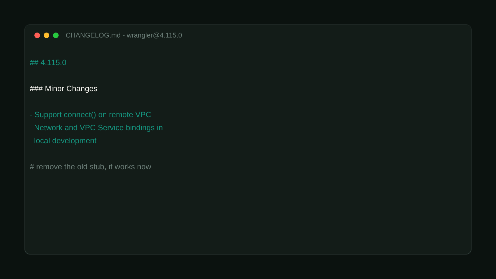 A terminal window showing the verbatim changelog entry for wrangler 4.115.0: Support connect() on remote VPC Network and VPC Service bindings in local development