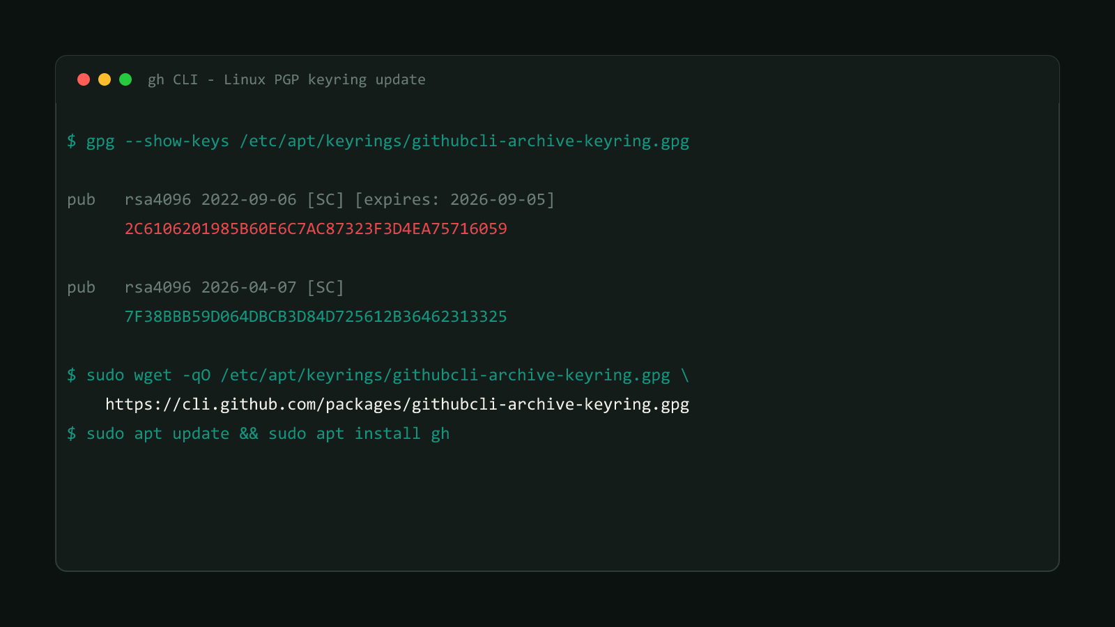 A terminal window showing the gh CLI apt keyring check gpg --show-keys /etc/apt/keyrings/githubcli-archive-keyring.gpg, listing the old key fingerprint expiring 2026-09-05 and the new key fingerprint added 2026-04-07, followed by the wget command that fetches the updated keyring